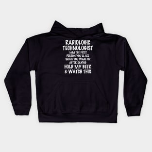 Radiologic Technologist Hold My Beer  Watch This Kids Hoodie